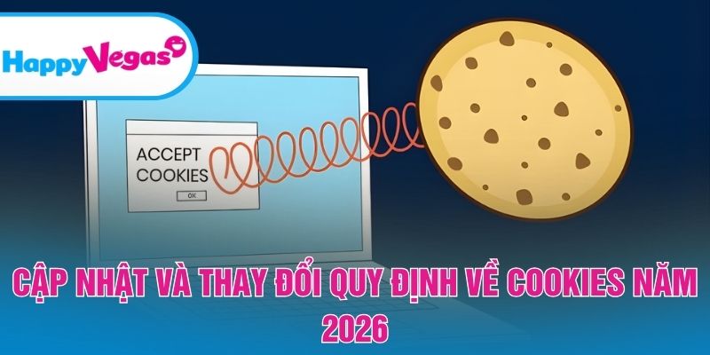 Những thay đổi quan trọng trong quy định cookies cần biết