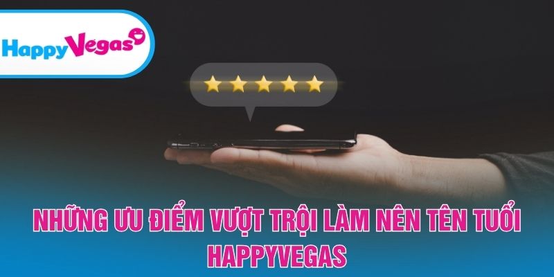 Điểm mạnh vượt trội tạo nên thương hiệu HappyVegas