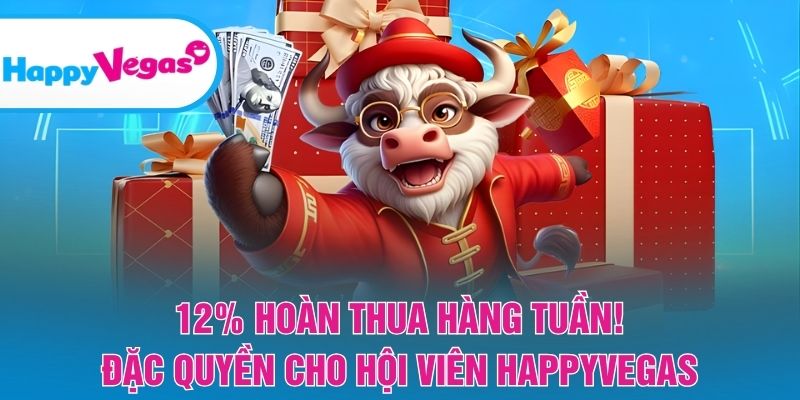 12% Hoàn Thua Hàng Tuần! – Ưu đãi hấp dẫn dành cho hội viên