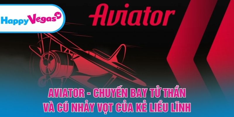 Aviator – Cuộc đua trên không đầy rủi ro và cơ hội
