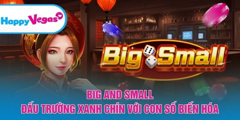 Big And Small – Trải nghiệm tài xỉu kịch tính từng ván