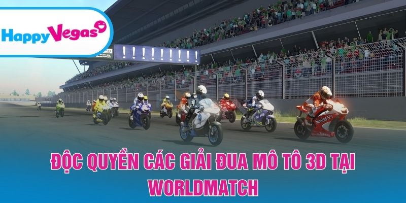 Độc quyền các giải đua mô tô 3D tại Worldmatch