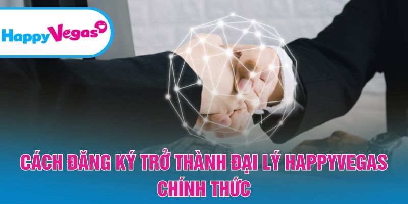 Hướng dẫn đăng ký trở thành đại lý chính thức nhanh chóng