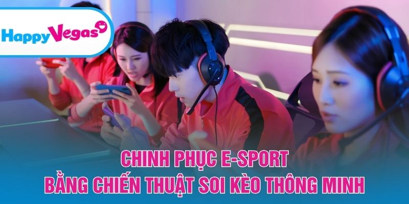 Mẹo phân tích kèo E-sport hiệu quả