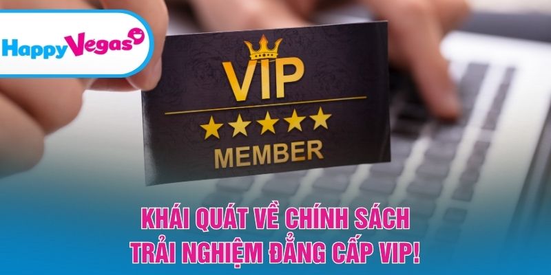 Tổng quan chương trình đặc quyền VIP tại HappyVegas