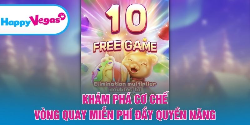 Khám phá cơ chế vòng quay miễn phí đầy quyền năng
