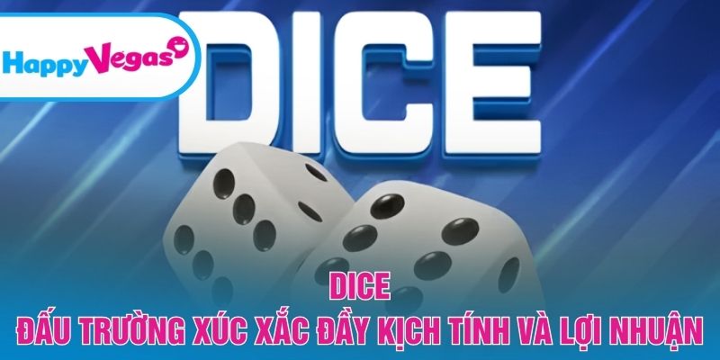 Dice – Game đơn giản nhưng tiềm năng lợi nhuận cao