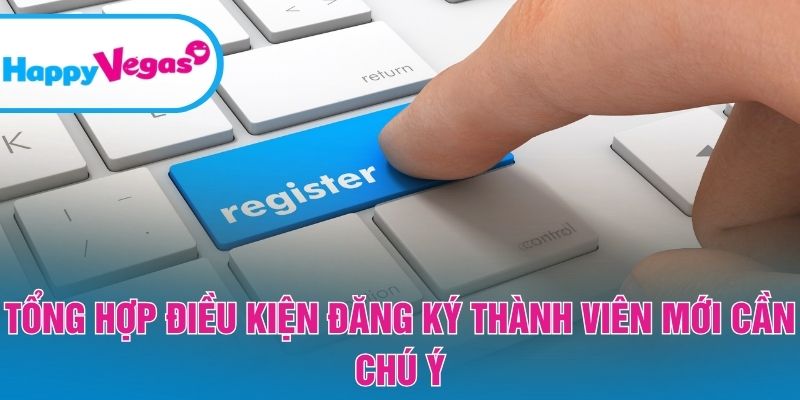 Những điều kiện đăng ký tài khoản người chơi cần nắm rõ