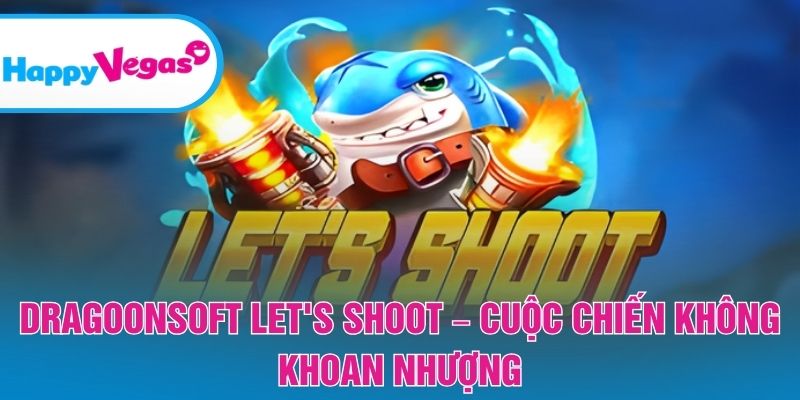 Let’s Shoot – Cuộc săn thưởng gay cấn và hấp dẫn
