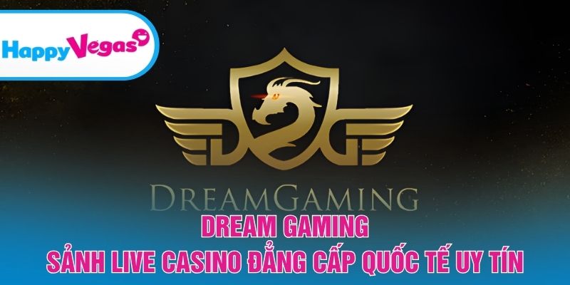 Dream Gaming – Không gian live casino chuyên nghiệp, đẳng cấp