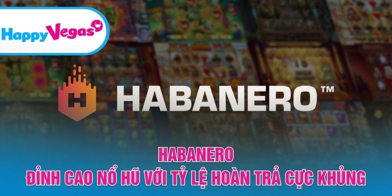 Habanero – Sảnh slot nổi bật với RTP hấp dẫn