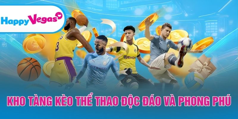Danh mục kèo thể thao hấp dẫn và linh hoạt