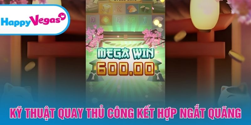 Áp dụng chiến thuật quay tay linh hoạt theo nhịp game