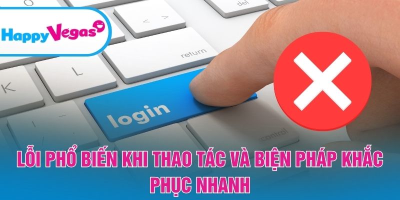Sự cố thường gặp khi thao tác và cách giải quyết kịp thời Sự cố thường gặp khi thao tác và cách giải quyết kịp thời
