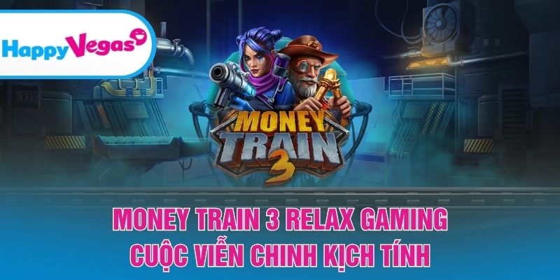 Money Train 3 Relax Gaming – Cuộc viễn chinh kịch tính