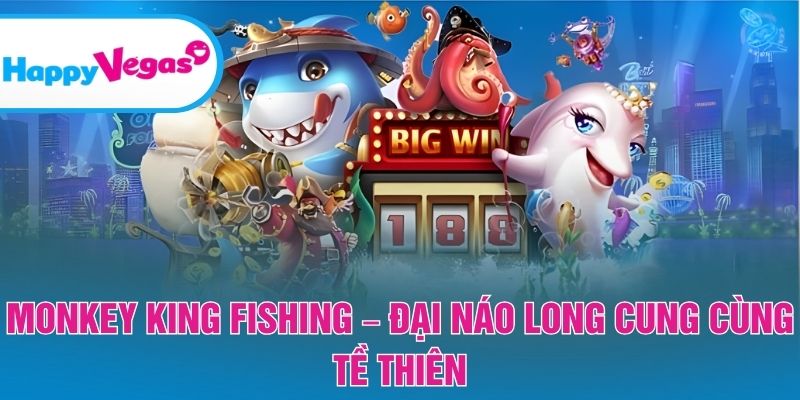 Monkey King Fishing – Top 1 game hot tại Fa Chai Gaming