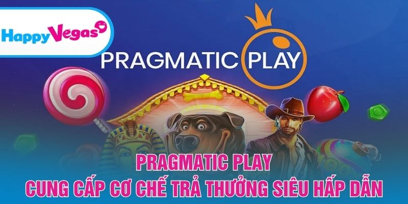 Pragmatic Play cung cấp cơ chế trả thưởng siêu hấp dẫn