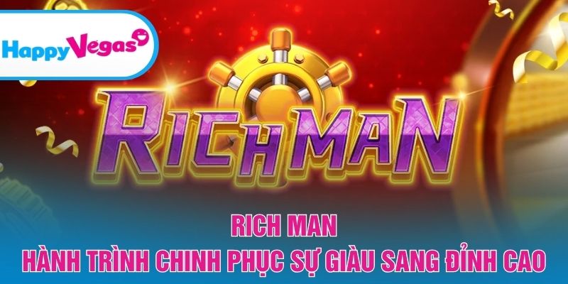 Rich Man – Trải nghiệm hành trình làm giàu đầy kịch tính