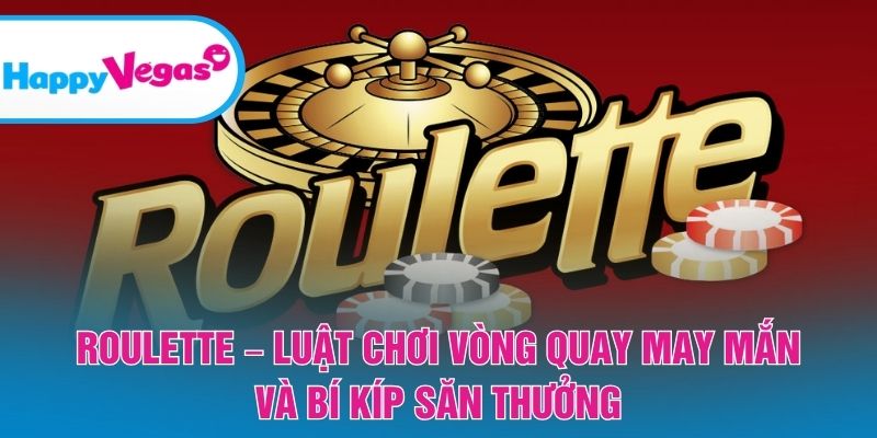 Roulette – Hướng dẫn từ luật chơi đến cách tối ưu lợi nhuận
