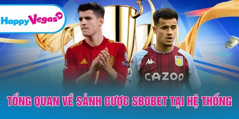 Toàn cảnh nền tảng cá cược Sbobet tại HappyVegas Toàn cảnh nền tảng cá cược Sbobet tại HappyVegas