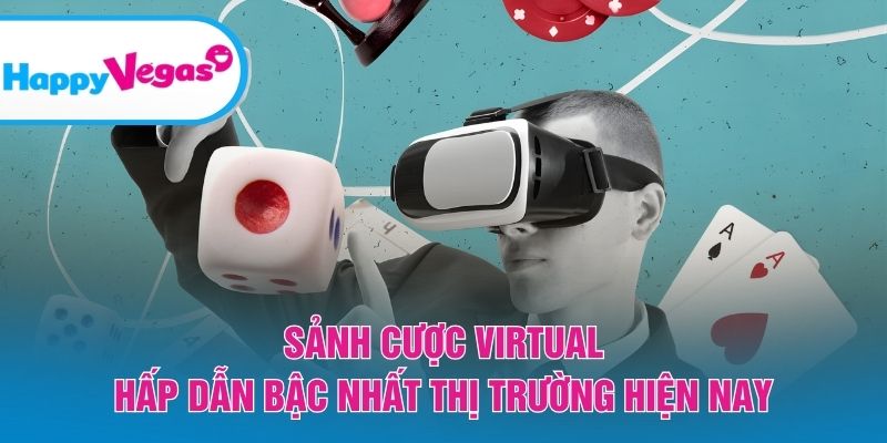 Sảnh cược Virtual được yêu thích nhất hiện nay
