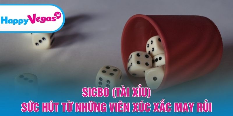 Sicbo (Tài xỉu) – Cuộc chơi may rủi từ những viên xúc xắc