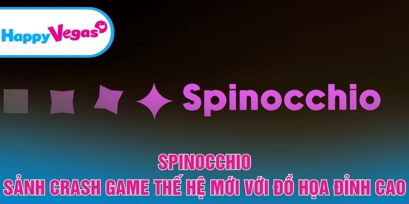 Spinocchio – Trải nghiệm game thế hệ mới đầy sáng tạo Spinocchio – Trải nghiệm game thế hệ mới đầy sáng tạo
