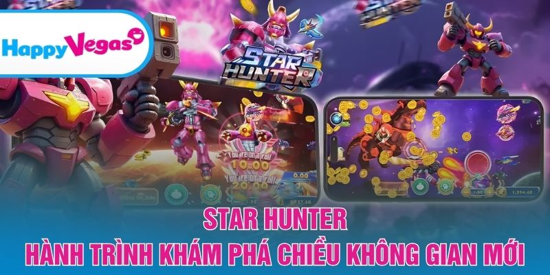 Khám phá vũ trụ đa chiều đầy bí ẩn trong Star Hunter Khám phá vũ trụ đa chiều đầy bí ẩn trong Star Hunter