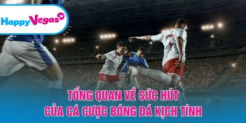 Sức hấp dẫn của những trận cầu kết hợp cùng kèo cược
