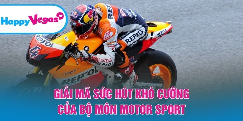 Vì sao đua xe luôn mang lại cảm giác phấn khích?